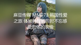 【极品情侣流出】漂亮美乳超棒身材大学女友性欲强 喜欢无套做爱 主动骑乘超有感觉操出白浆 中出内射