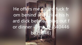 He offers me a hard fuck from behind and I ride his hard dick before going out for dinner - Jessi Q (640446ba76546)