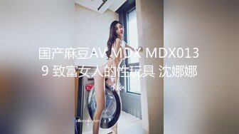 高价网约外围身高160活泼小美女洋洋服务上流